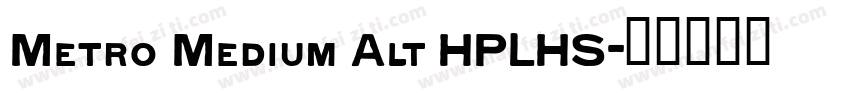 Metro Medium Alt HPLHS字体转换
